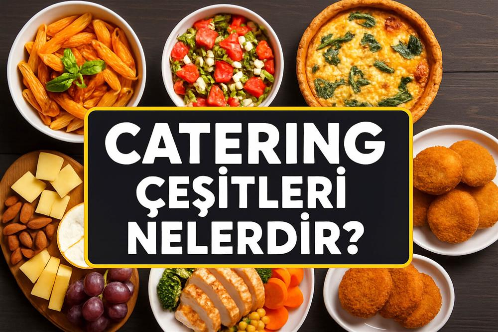 Catering Çeşitleri Nelerdir?