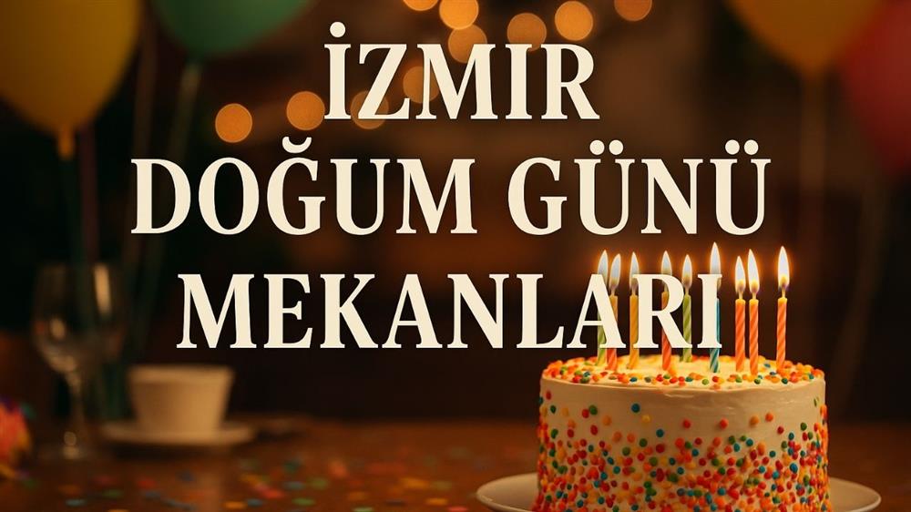 İzmir Doğum Günü Mekanları