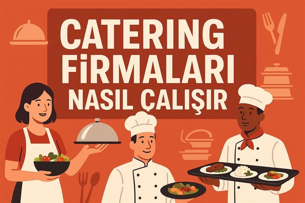 Catering Firmaları Nasıl Çalışır?